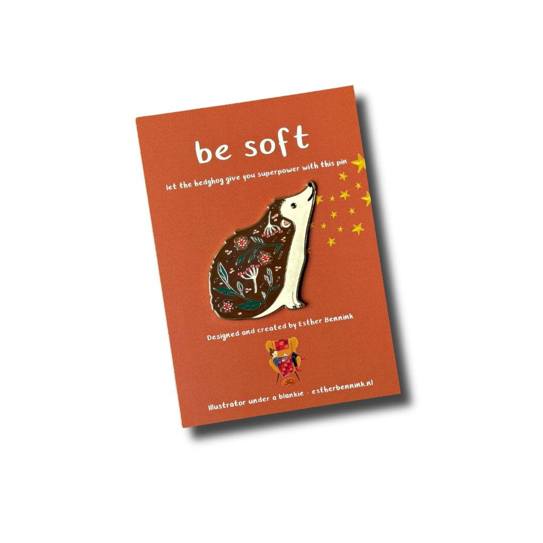 Pin Egel - Be Soft - Esther Bennink